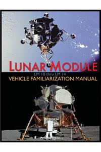 Lunar Module LM 10 Thru LM 14 Vehicle Familiarization Manual