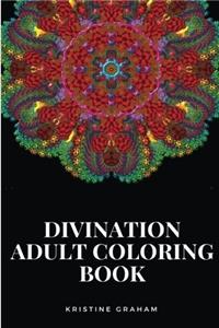 Divination Adult Coloring Book: Divination Philosophy and Cards, Pendulum and Decks for Beginners Inspired Coloring Book (Divination for Beginners)