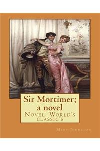 Sir Mortimer; a novel By