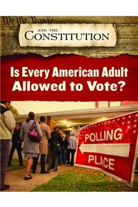 Is Every American Adult Allowed to Vote?
