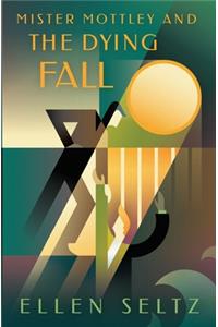 Mister Mottley and the Dying Fall