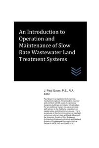 Introduction to Operation and Maintenance of Slow Rate Wastewater Land Treatment Systems