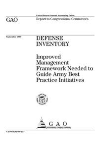 Defense Inventory: Improved Management Framework Needed to Guide Army Best Practice Initiatives