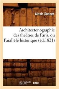 Architectonographie Des Théâtres de Paris, Ou Parallèle Historique (Éd.1821)