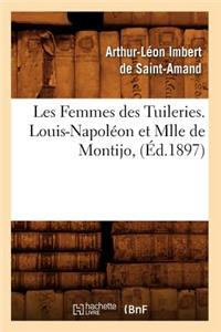 Les Femmes Des Tuileries. Louis-Napoléon Et Mlle de Montijo, (Éd.1897)