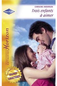 Trois Enfants a Aimer - Une Merveilleuse Decouverte (Harlequin Horizon)