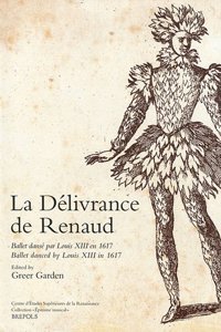 Delivrance de Renaud. Ballet Danse Par Louis XIII En 1617. Ballet Danced by Louis XIII in