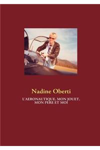 L'aéronautique, Mon jouet, Mon père et Moi