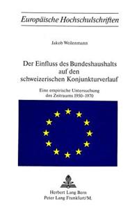 Der Einfluss des Bundeshaushalts auf den schweizerischen Konjunkturverlauf: Eine Empirische Untersuchung Des Zeitraums 1950-1970