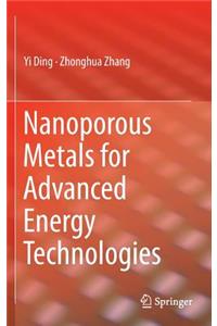 Nanoporous Metals for Advanced Energy Technologies