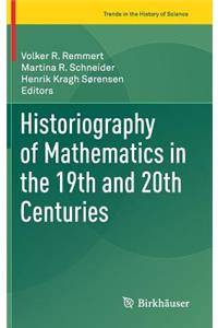 Historiography of Mathematics in the 19th and 20th Centuries