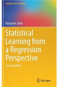 Statistical Learning from a Regression Perspective