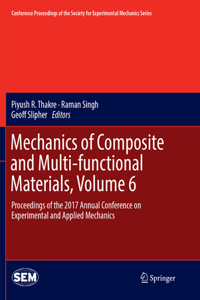 Mechanics of Composite and Multi-Functional Materials, Volume 6