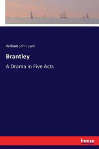 Brantley: A Drama in Five Acts