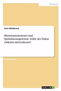 Börsenumsatzsteuer und Spekulationsgewinne. Sollte der Fiskus risikolos mitverdienen?