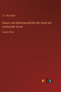 Staats- und Rechtsgeschichte der Stadt und Landschaft Zürich