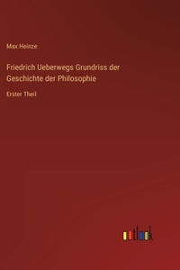 Friedrich Ueberwegs Grundriss der Geschichte der Philosophie