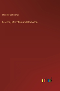 Telefon, Mikrofon und Radiofon