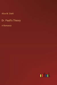 Dr. Paull's Theory