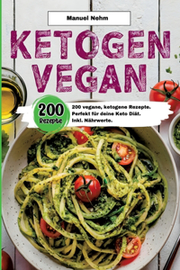 Ketogen Vegan- 200 vegane, ketogene Rezepte.