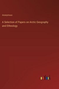 Selection of Papers on Arctic Geography and Ethnology