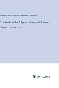 Works of Lord Byron; Letters and Journals