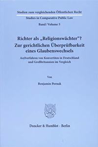 Richter ALS Religionswachter? Zur Gerichtlichen Uberprufbarkeit Eines Glaubenswechsels