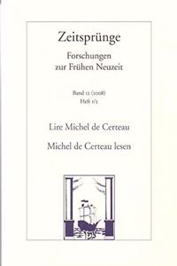 Lire Michel de Certeau. La Formalite Des Pratiques /Michel de Certeau Lesen. Die Formlichkeit Der Praktiken