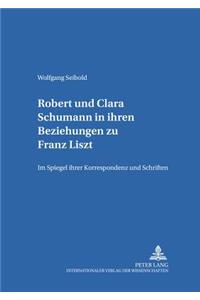 Robert Und Clara Schumann in Ihren Beziehungen Zu Franz Liszt