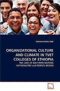 Organizational Culture and Climate in Tvet Colleges of Ethiopia