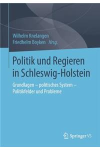 Politik Und Regieren in Schleswig-Holstein: Grundlagen - Politisches System - Politikfelder Und Probleme