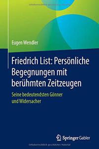 Friedrich List: Persönliche Begegnungen mit berühmten Zeitzeugen