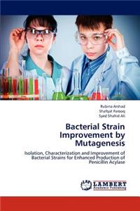 Bacterial Strain Improvement by Mutagenesis