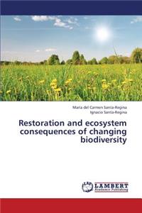 Restoration and Ecosystem Consequences of Changing Biodiversity