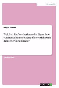 Welchen Einfluss besitzen die Eigentümer von Handelsimmobilien auf die Attraktivität deutscher Innenstädte?