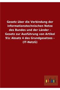 Gesetz über die Verbindung der informationstechnischen Netze des Bundes und der Länder - Gesetz zur Ausführung von Artikel 91c Absatz 4 des Grundgesetzes - (IT-NetzG)