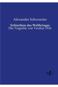 Schlachten des Weltkrieges: Die Tragödie von Verdun 1916