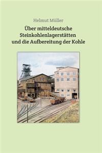 Über mitteldeutsche Steinkohlenlagerstätten und die Aufbereitung der Kohle