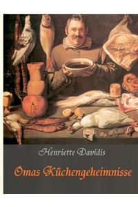 Omas Küchengeheimnisse: Henriette Davidis' Praktisches Kochbuch für die gewöhnliche und feinere Küche