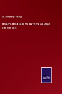 Harper's Hand-Book for Travelers in Europe and The East
