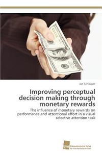 Improving perceptual decision making through monetary rewards