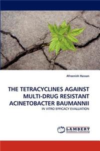 Tetracyclines Against Multi-Drug Resistant Acinetobacter Baumannii