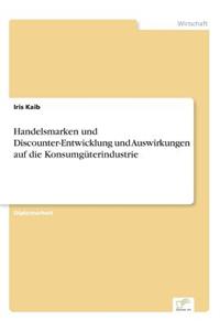 Handelsmarken und Discounter-Entwicklung und Auswirkungen auf die Konsumgüterindustrie