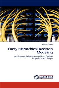 Fuzzy Hierarchical Decision Modeling