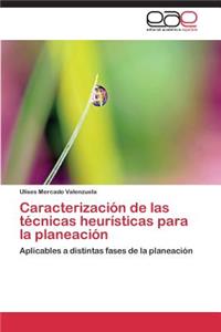 Caracterizacion de Las Tecnicas Heuristicas Para La Planeacion