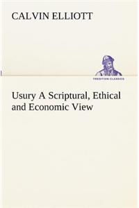 Usury A Scriptural, Ethical and Economic View