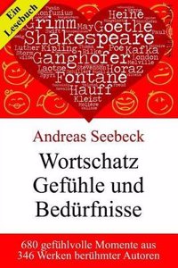 Wortschatz Gefuhle Und Bedurfnisse: 680 Gefuhlvolle Momente Aus 346 Werken Beruhmter Autoren