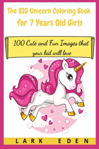 The BIG Unicorn Coloring Book for 7 Years Old Girls