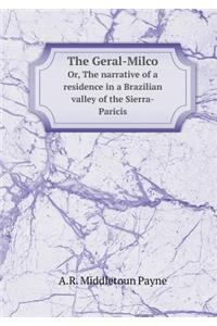 The Geral-Milco Or, the Narrative of a Residence in a Brazilian Valley of the Sierra-Paricis