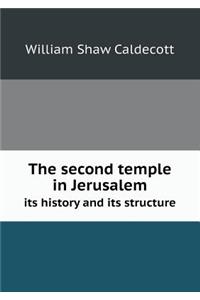 The Second Temple in Jerusalem Its History and Its Structure